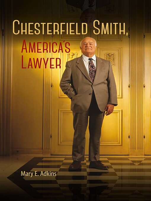 Title details for Chesterfield Smith, America's Lawyer by Mary E. Adkins - Available